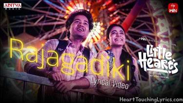 Rajagadiki Song Lyrics - Little Hearts