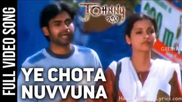 Ye Chota Nuvvuna Song Lyrics - Johnny 