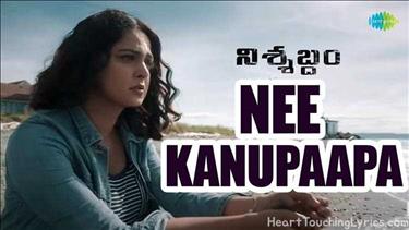 Nee Kanupaapa Song Lyrics - Nishabdham